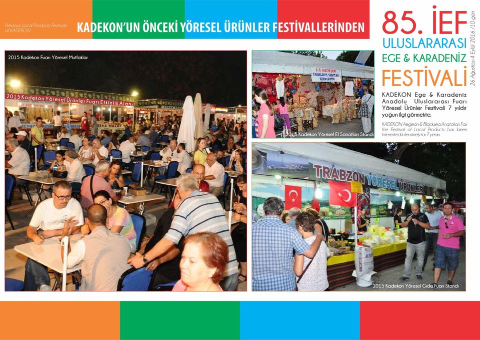 Karadeniz Anadolu Uluslararası Fuarı Yöresel Ürünler Festivali 7 yıldır yoğun ilgi görmekte.