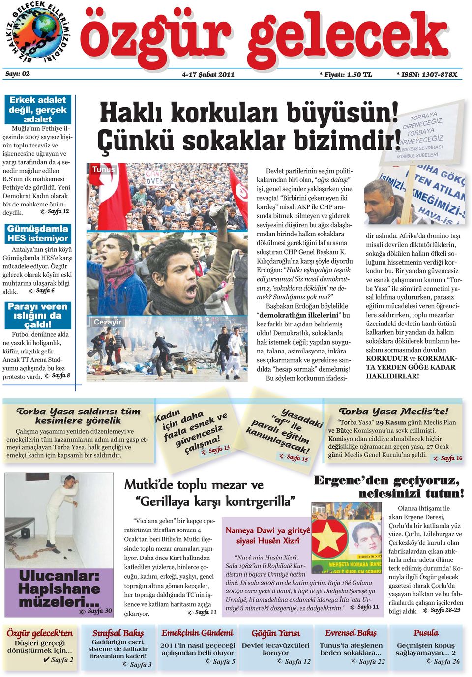 S nin ilk mahkemesi Fethiye de görüldü. Yeni Demokrat Kadın olarak biz de mahkeme önündeydik. Sayfa 12 Gümüşdamla HES istemiyor Antalya nın şirin köyü Gümüşdamla HES e karşı mücadele ediyor.