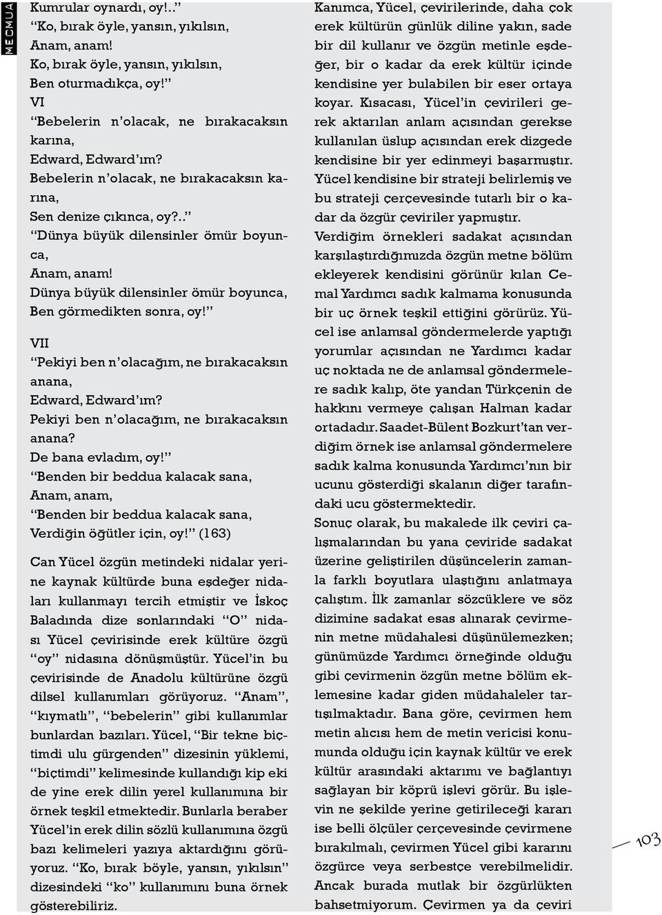 VII Pekiyi ben n olacağım, ne bırakacaksın anana, Edward, Edward ım? Pekiyi ben n olacağım, ne bırakacaksın anana? De bana evladım, oy!