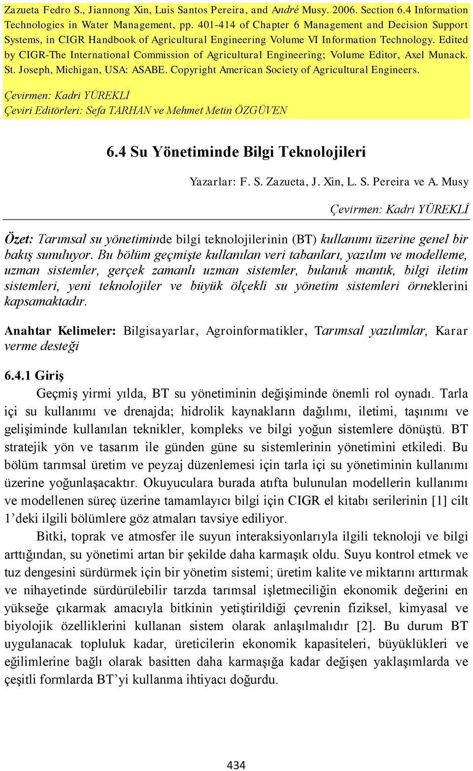 Edited by CIGR-The International Commission of Agricultural Engineering; Volume Editor, Axel Munack. St. Joseph, Michigan, USA: ASABE. Copyright American Society of Agricultural Engineers.