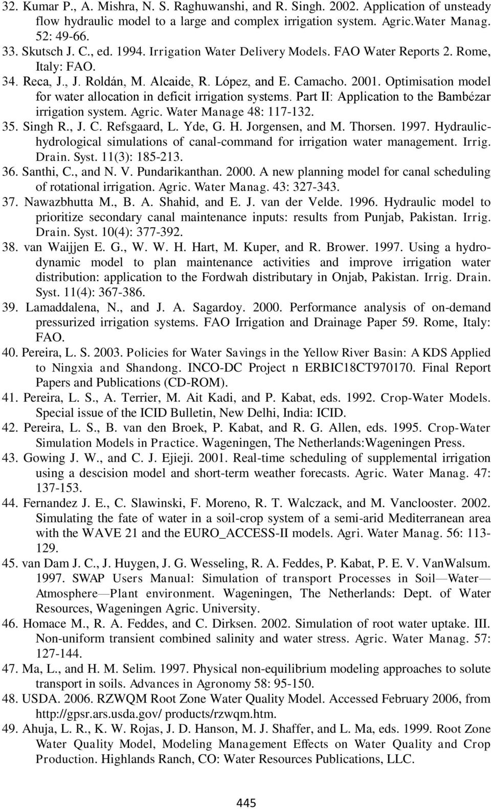 Optimisation model for water allocation in deficit irrigation systems. Part II: Application to the Bambézar irrigation system. Agric. Water Manage 48: 117-132. 35. Singh R., J. C. Refsgaard, L.