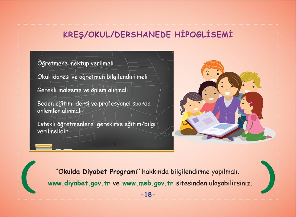 önlemler alınmalı İstekli öğretmenlere gerekirse eğitim/bilgi verilmelidir Okulda Diyabet