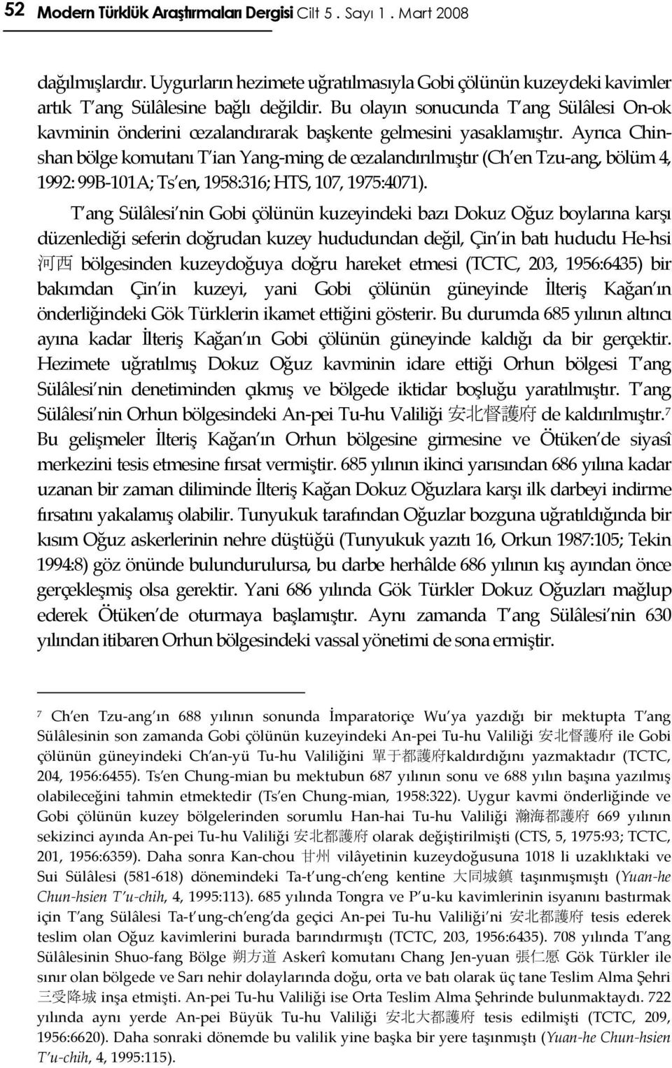 Ayrıca Chinshan bölge komutanı T ian Yang-ming de cezalandırılmıştır (Ch en Tzu-ang, bölüm 4, 1992: 99B-101A; Ts en, 1958:316; HTS, 107, 1975:4071).