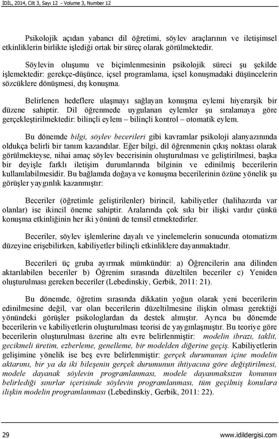 Belirlenen hedeflere ulaşmayı sağlayan konuşma eylemi hiyerarşik bir düzene sahiptir.