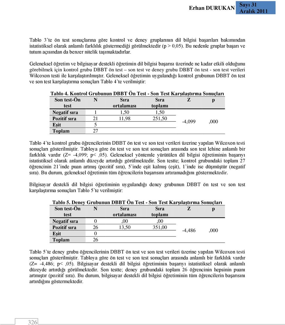 Geleneksel öğretim ve bilgisayar destekli öğretimin dil bilgisi başarısı üzerinde ne kadar etkili olduğunu görebilmek için kontrol grubu DBBT ön test son test ve deney grubu DBBT ön test - son test