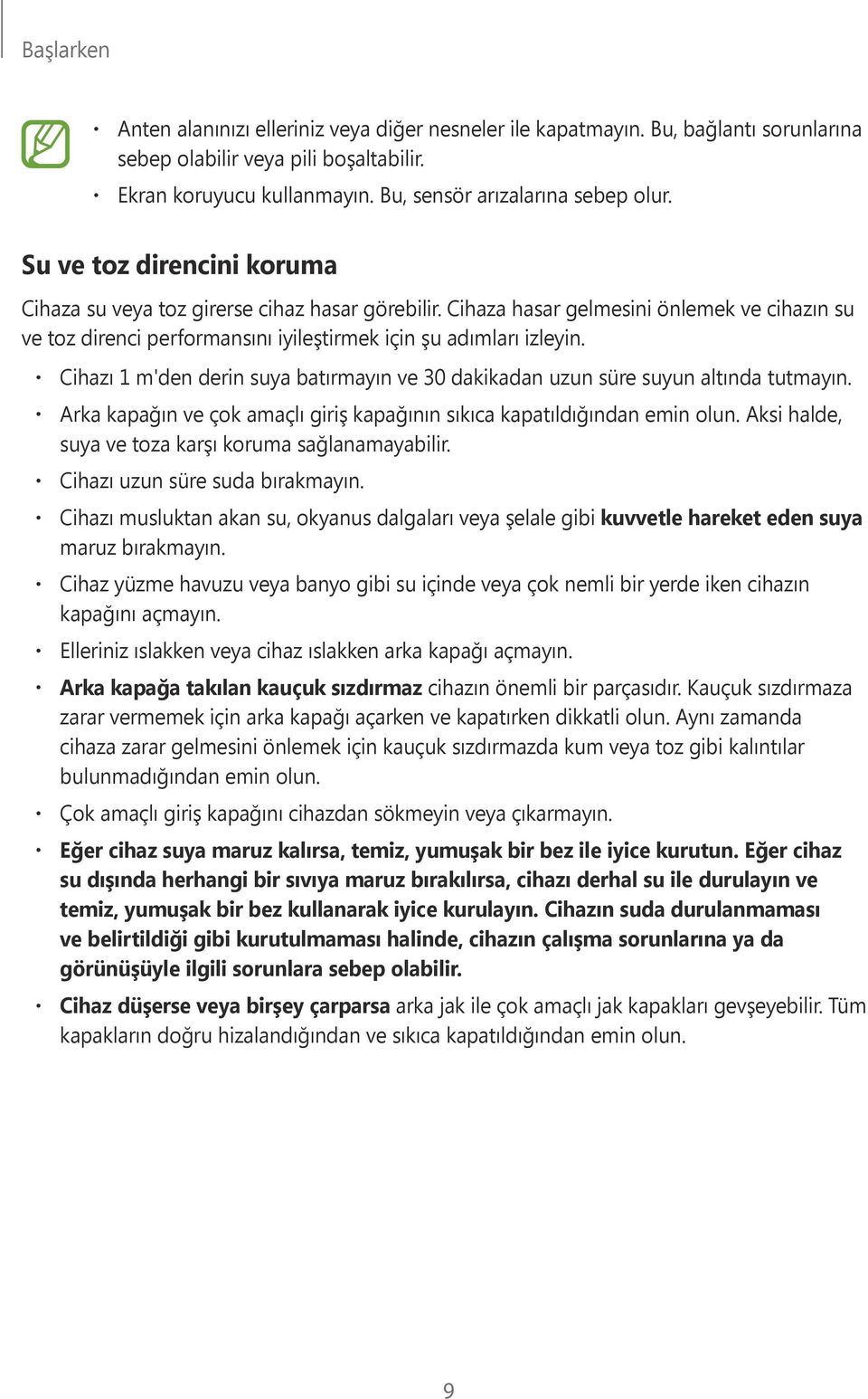 Cihazı 1 m'den derin suya batırmayın ve 30 dakikadan uzun süre suyun altında tutmayın. Arka kapağın ve çok amaçlı giriş kapağının sıkıca kapatıldığından emin olun.