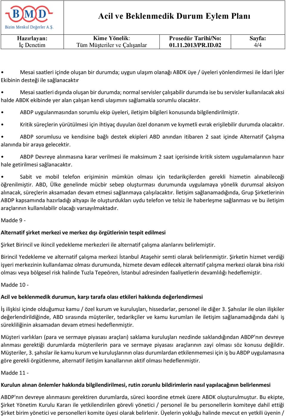 ABDP uygulanmasından sorumlu ekip üyeleri, iletişim bilgileri konusunda bilgilendirilmiştir.