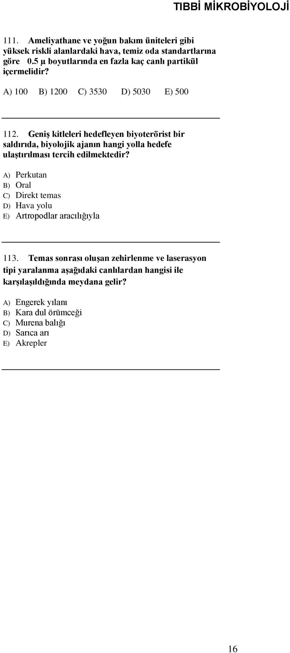 Geniş kitleleri hedefleyen biyoterörist bir saldırıda, biyolojik ajanın hangi yolla hedefe ulaştırılması tercih edilmektedir?