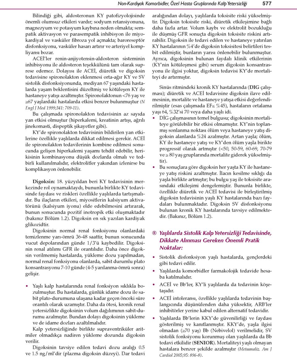 bozar. ACEİ ler renin-anjiyotensin-aldosteron sisteminin inhibisyonu ile aldosteron teşekkülünü tam olarak suprese edemez.