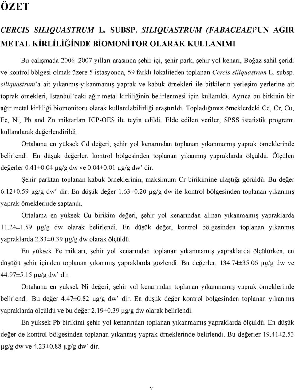 olmak üzere 5 istasyonda, 59 farklı lokaliteden toplanan Cercis siliquastrum L. subsp.