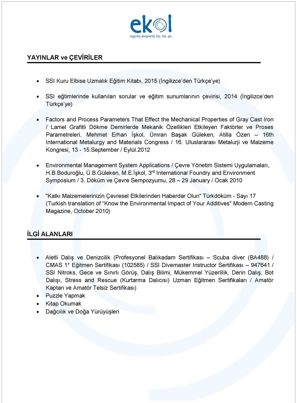 Ümran Başak Güleken, Atilla Özen 16th International Metalurgy and Materials Congress / 16. Uluslararası Metalurji ve Malzeme Kongresi, 13-15.September / Eylül.