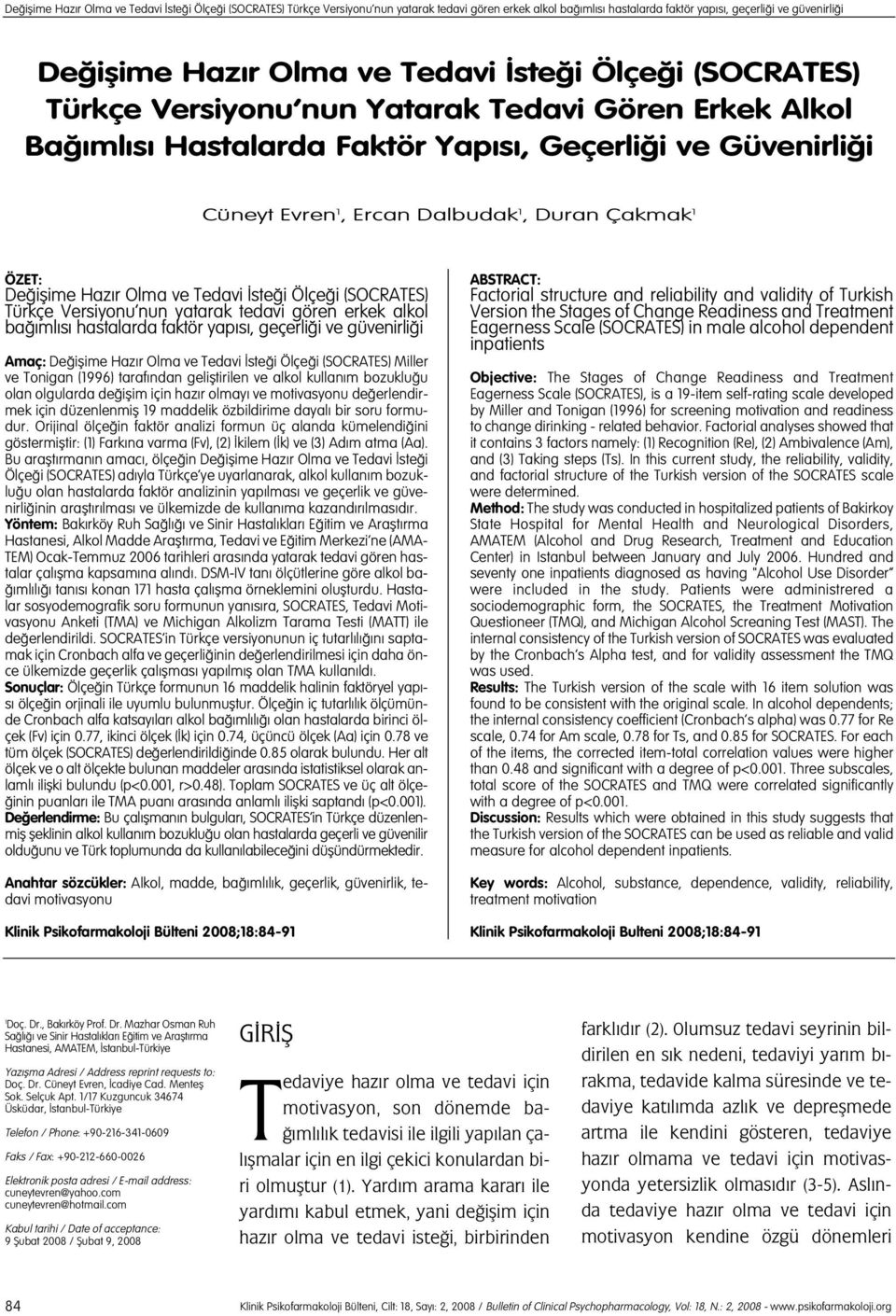 Duran Çakmak 1 ÖZET: De iflime Haz r Olma ve Tedavi ste i Ölçe i (SOCRATES) Türkçe Versiyonu nun yatarak tedavi gören erkek alkol ba ml s hastalarda faktör yap s, geçerli i ve güvenirli i Amaç: De