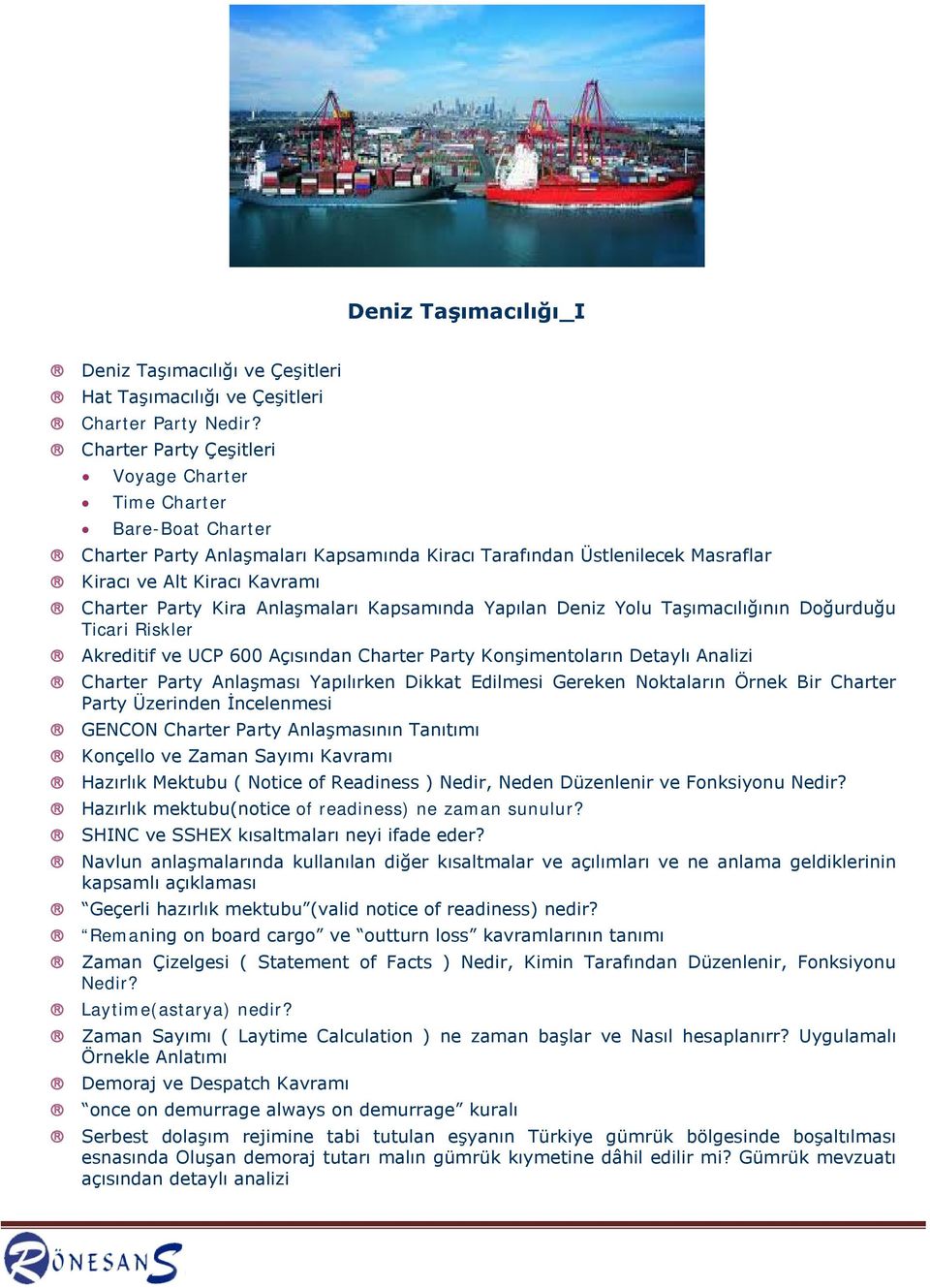 Anlaşmaları Kapsamında Yapılan Deniz Yolu Taşımacılığının Doğurduğu Ticari Riskler Akreditif ve UCP 600 Açısından Charter Party Konşimentoların Detaylı Analizi Charter Party Anlaşması Yapılırken