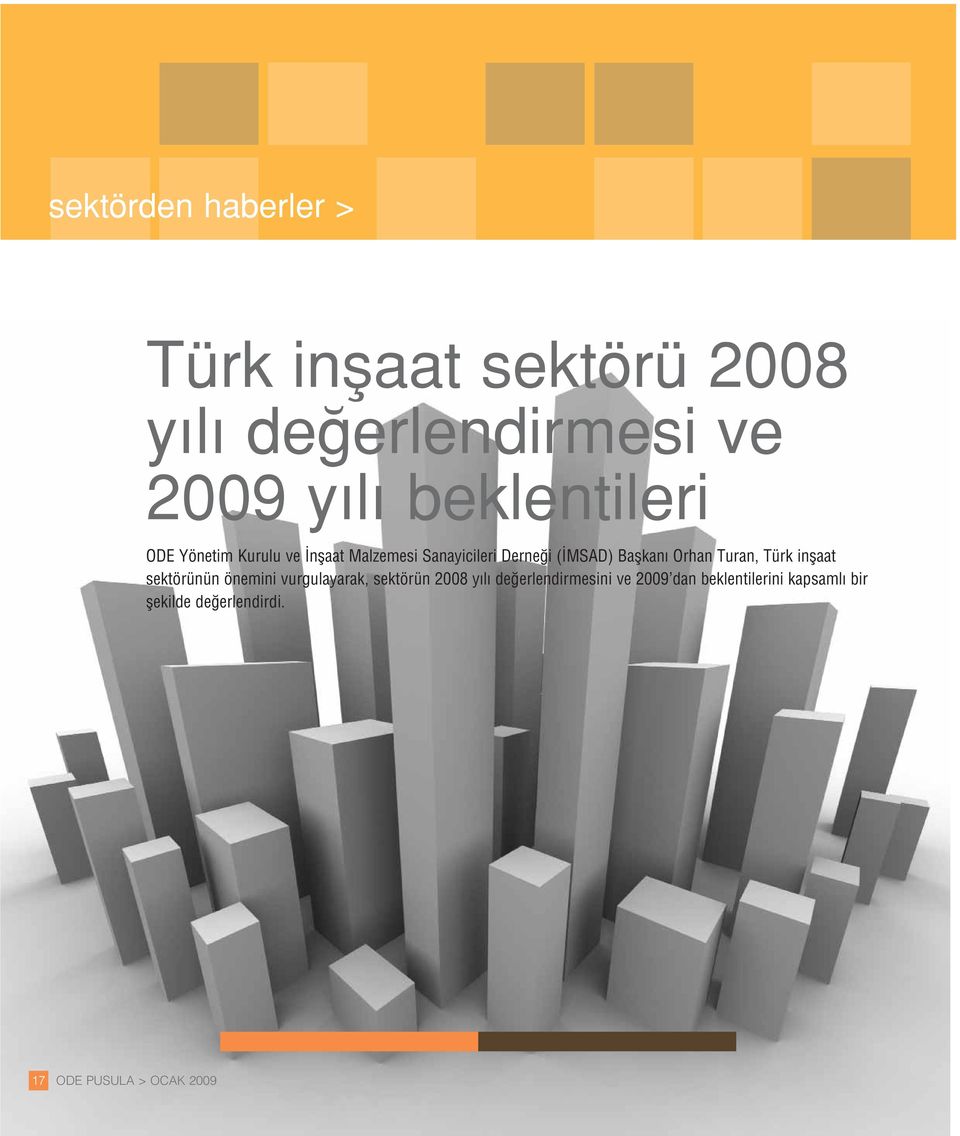 Baflkan Orhan Turan, Türk inflaat sektörünün önemini vurgulayarak, sektörün 2008 y l de