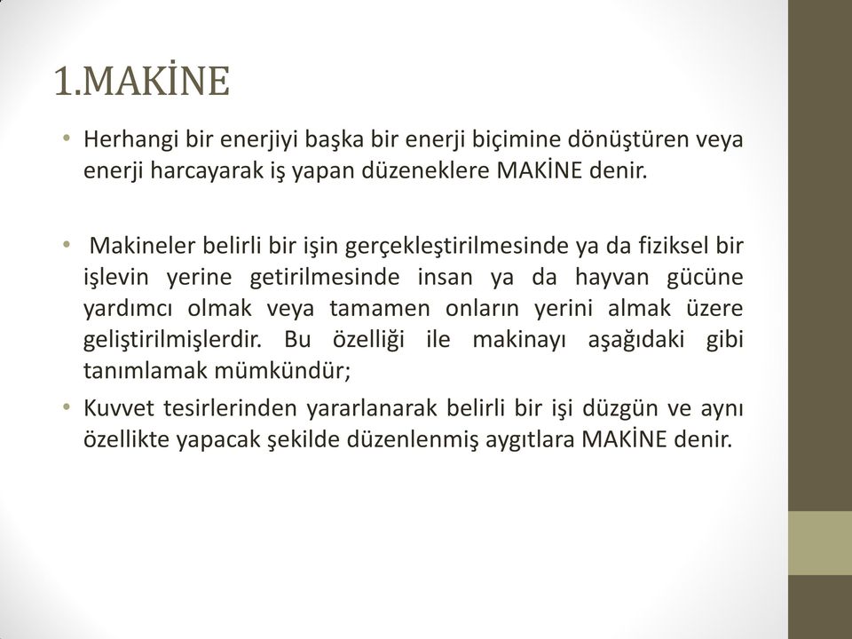 yardımcı olmak veya tamamen onların yerini almak üzere geliştirilmişlerdir.