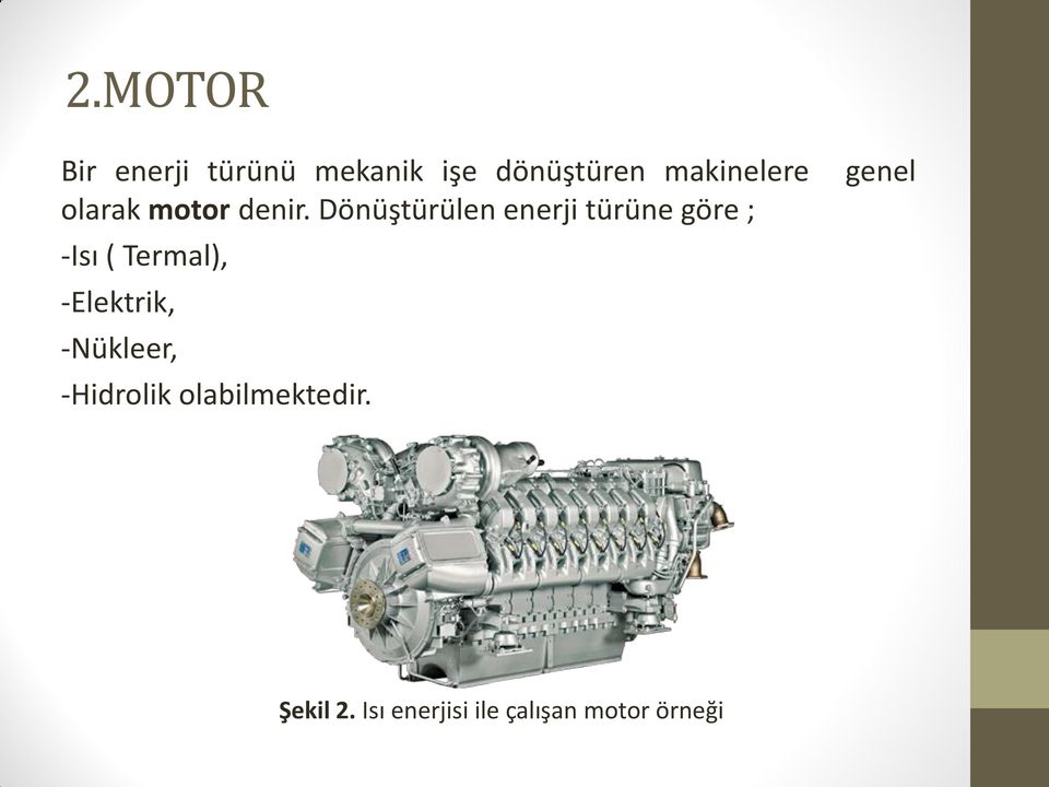 Dönüştürülen enerji türüne göre ; -Isı ( Termal),