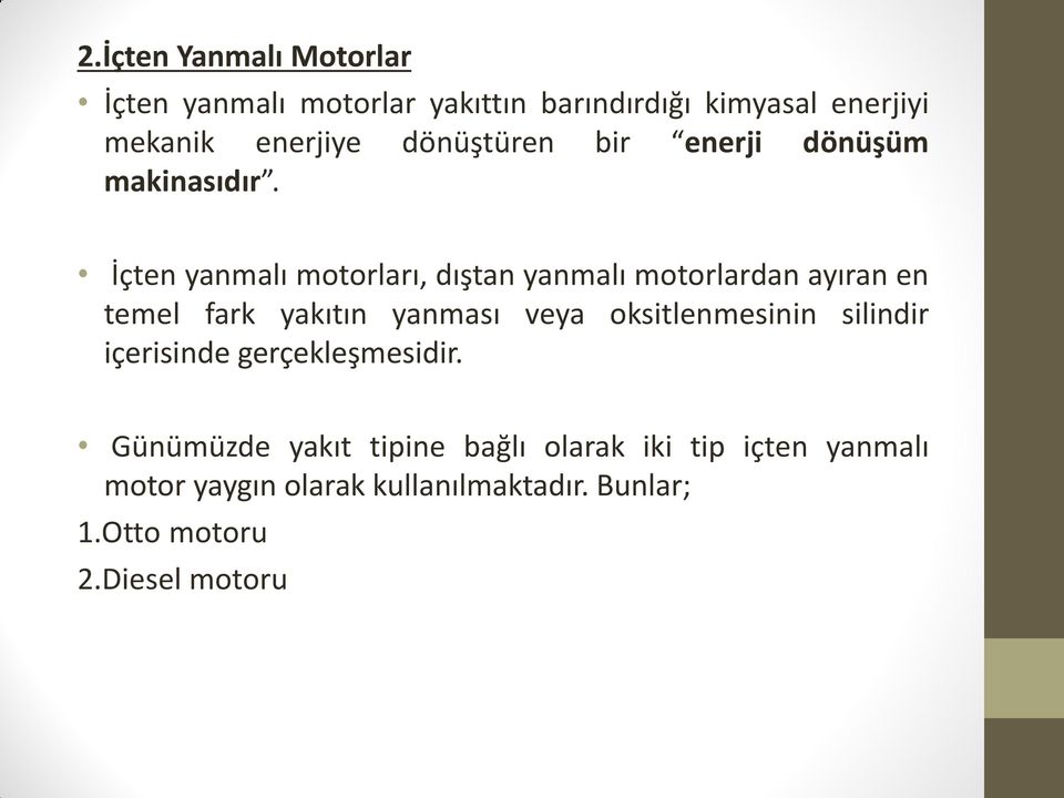 İçten yanmalı motorları, dıştan yanmalı motorlardan ayıran en temel fark yakıtın yanması veya