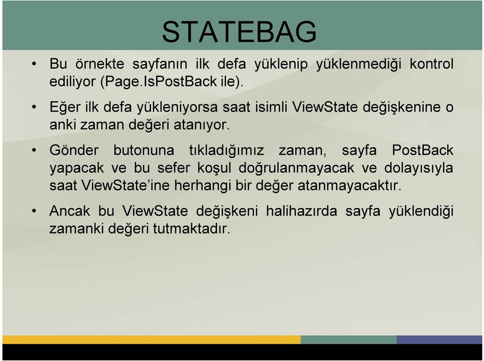 Gönder butonuna tıkladığımız zaman, sayfa PostBack yapacak ve bu sefer koşul doğrulanmayacak ve dolayısıyla