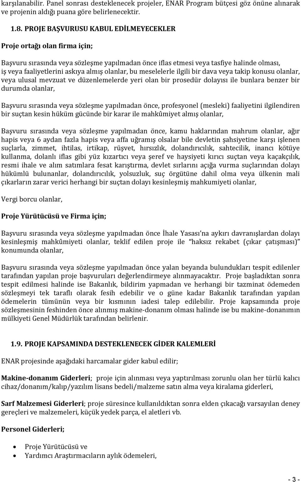 olanlar, bu meselelerle ilgili bir dava veya takip konusu olanlar, veya ulusal mevzuat ve düzenlemelerde yeri olan bir prosedür dolayısı ile bunlara benzer bir durumda olanlar, Başvuru sırasında veya