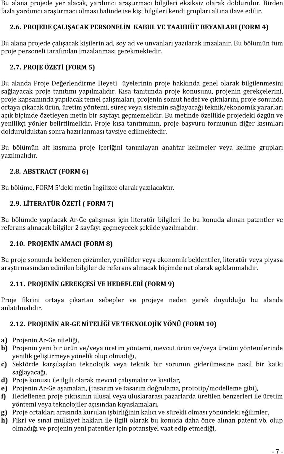 Bu bölümün tüm proje personeli tarafından imzalanması gerekmektedir. 2.7.