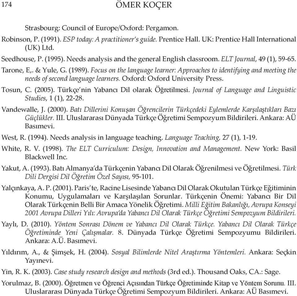 Focus on the language learner: Approaches to identifying and meeting the needs of second language learners. Oxford: Oxford University Press. Tosun, C. (2005).