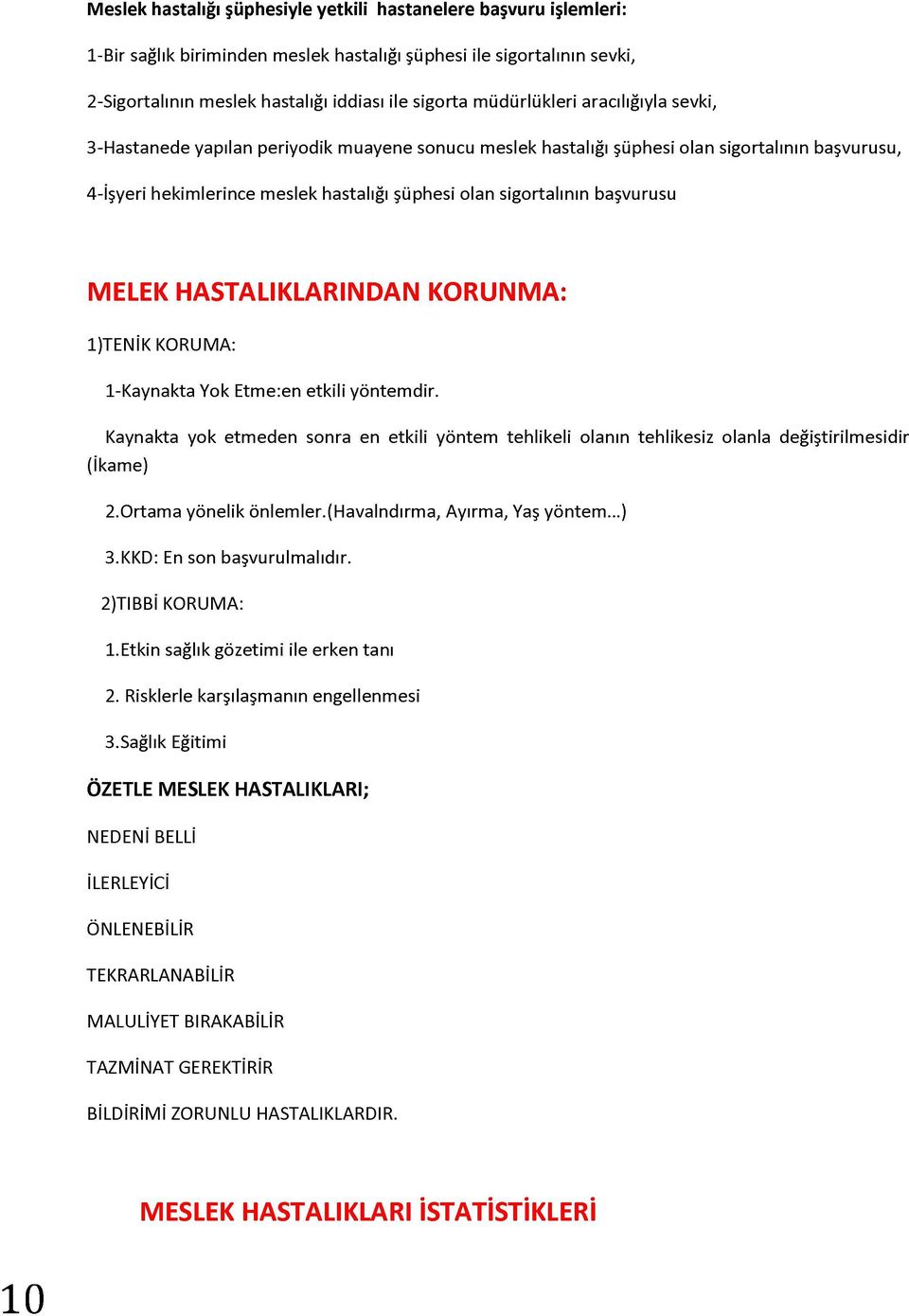 başvurusu MELEK HASTALIKLARINDAN KORUNMA: 1)TENİK KORUMA: 1-Kaynakta Yok Etme:en etkili yöntemdir.