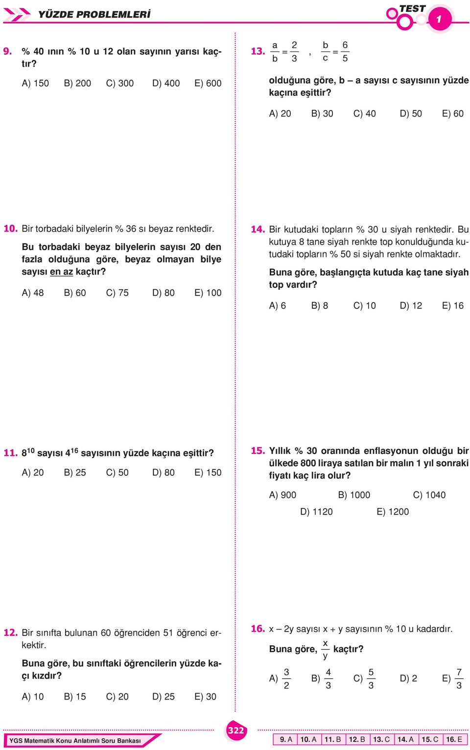 A) 48 B) 60 C) 75 D) 80 E) 14. Bir kutudaki topların % 30 u siyah renktedir. Bu kutuya 8 tane siyah renkte top konulduğunda kutudaki topların % 50 si siyah renkte olmaktadır.