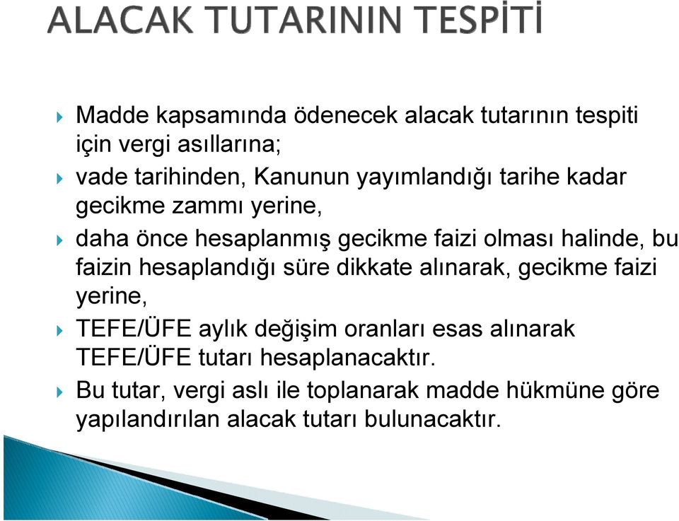 hesaplandığı süre dikkate alınarak, gecikme faizi yerine, TEFE/ÜFE aylık değişim oranları esas alınarak