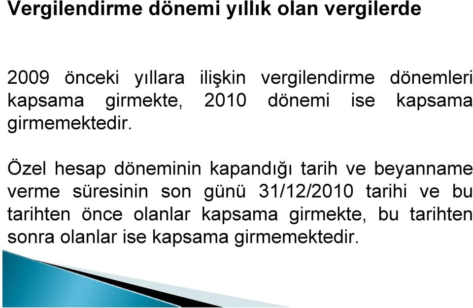 Özel hesap döneminin kapandığı tarih ve beyanname verme süresinin son günü 31/12/2010