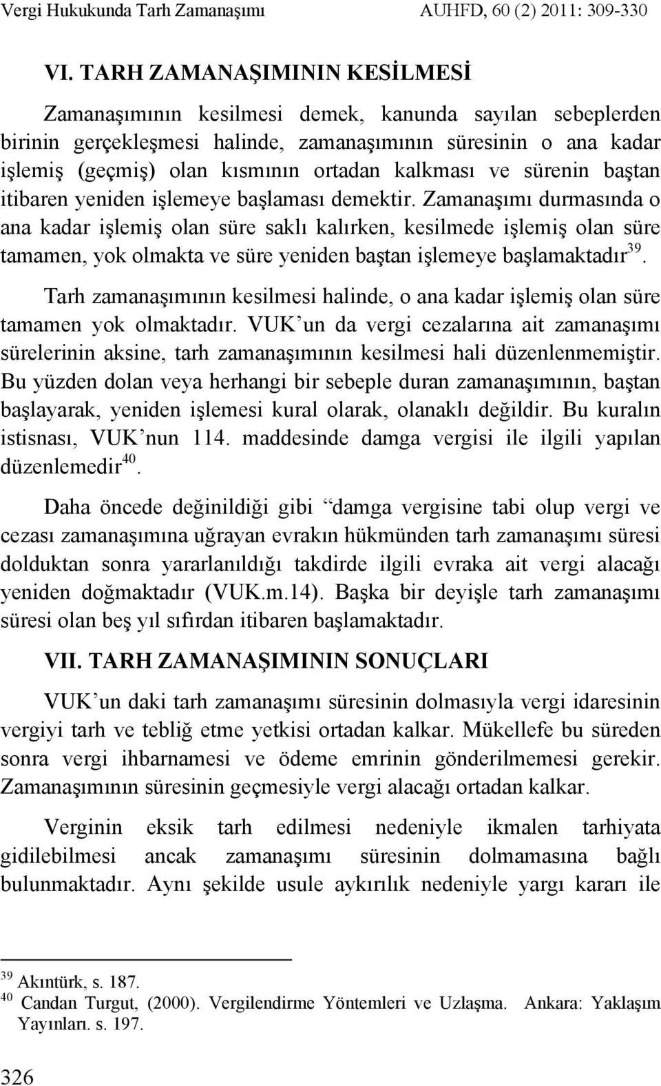 kalkması ve sürenin baştan itibaren yeniden işlemeye başlaması demektir.