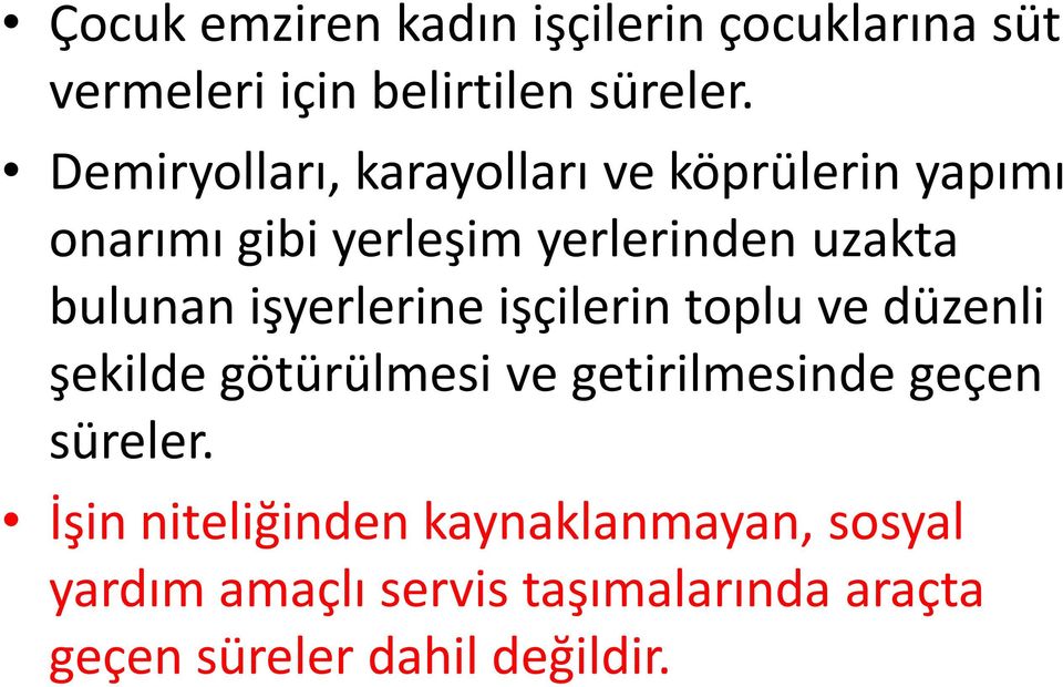 işyerlerine işçilerin toplu ve düzenli şekilde götürülmesi ve getirilmesinde geçen süreler.