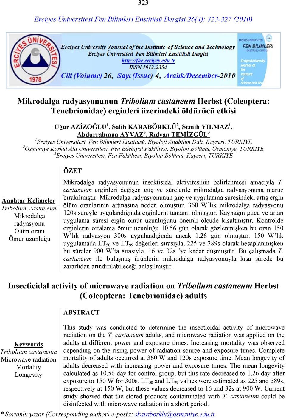 Üniversitesi, Fen Edebiyat Fakültesi, Biyolojii Bölümü, Osmaniye, TÜRKİYE 3 Erciyes Üniversitesi, Fen Fakültesi, Biyoloji Bölümü, Kayseri, TÜRKİYE 2 O Anahtar Kelimeler Tribolium Mikrodalga