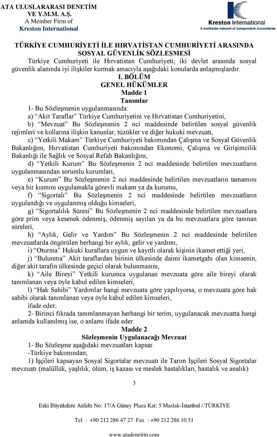 BÖLÜM b GENEL HÜKÜMLER M 1 T 1- Bu özģ uygu: ) k Tf Tüky uhuy v Hv uhuy, b) Mvzu Bu özģ 2 c b y güvk j v k Ģk ku, üzük v ğ hukuk vzu, c) Yk Mk Tüky uhuy bk ÇĢ v y Güvk Bkğ, Hv uhuy bk Ek, ÇĢ v GĢck