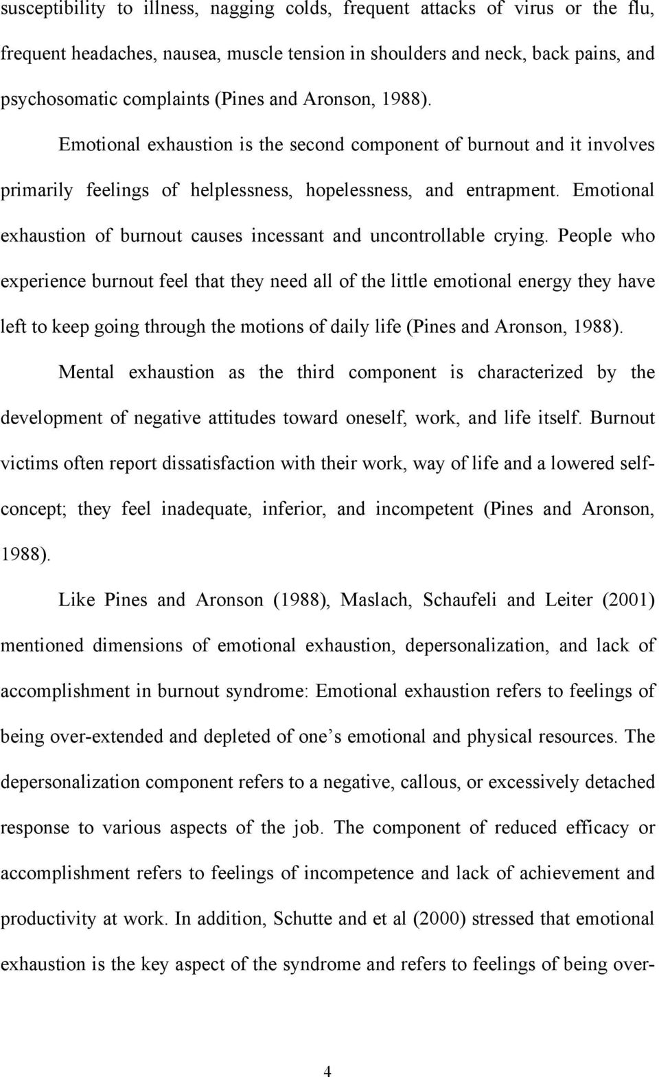 Emotional exhaustion of burnout causes incessant and uncontrollable crying.