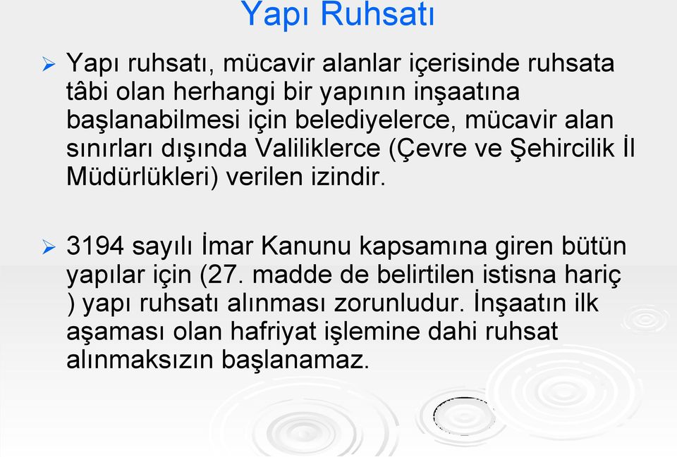 Müdürlükleri) verilen izindir. 3194 sayılı İmar Kanunu kapsamına giren bütün yapılar için (27.