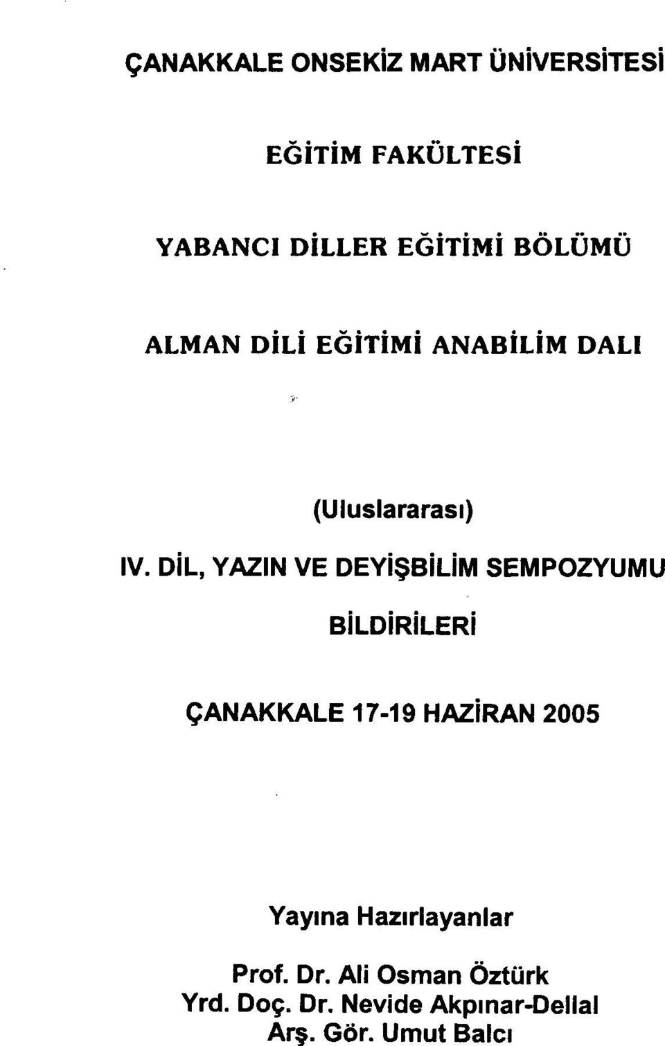 DiL, YAZıN VE DEYişBiLiM SEMPOZYUMU BiLDiRiLERi ÇANAKKALE 17-19 HAZiRAN 2005