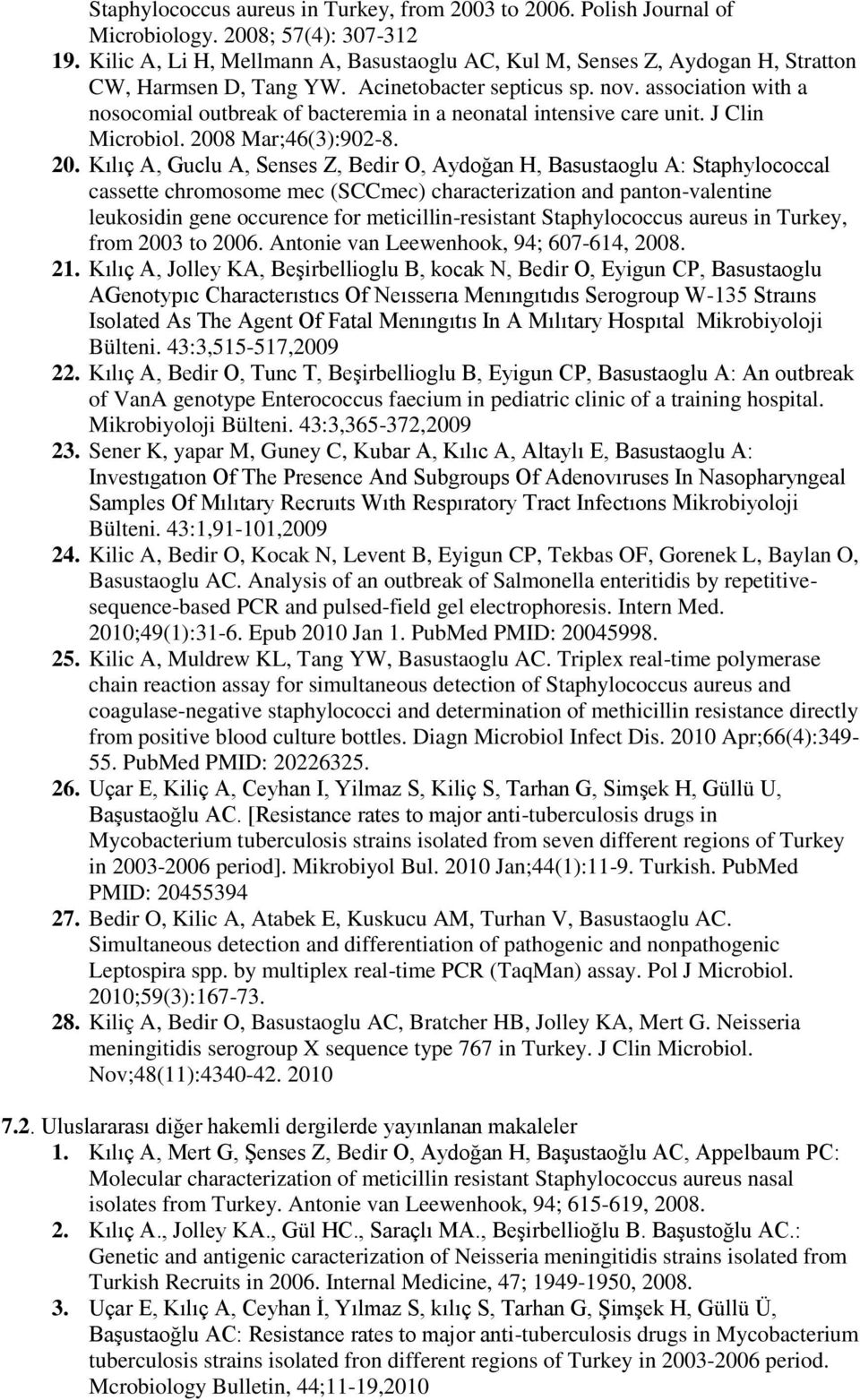 association with a nosocomial outbreak of bacteremia in a neonatal intensive care unit. J Clin Microbiol. 200