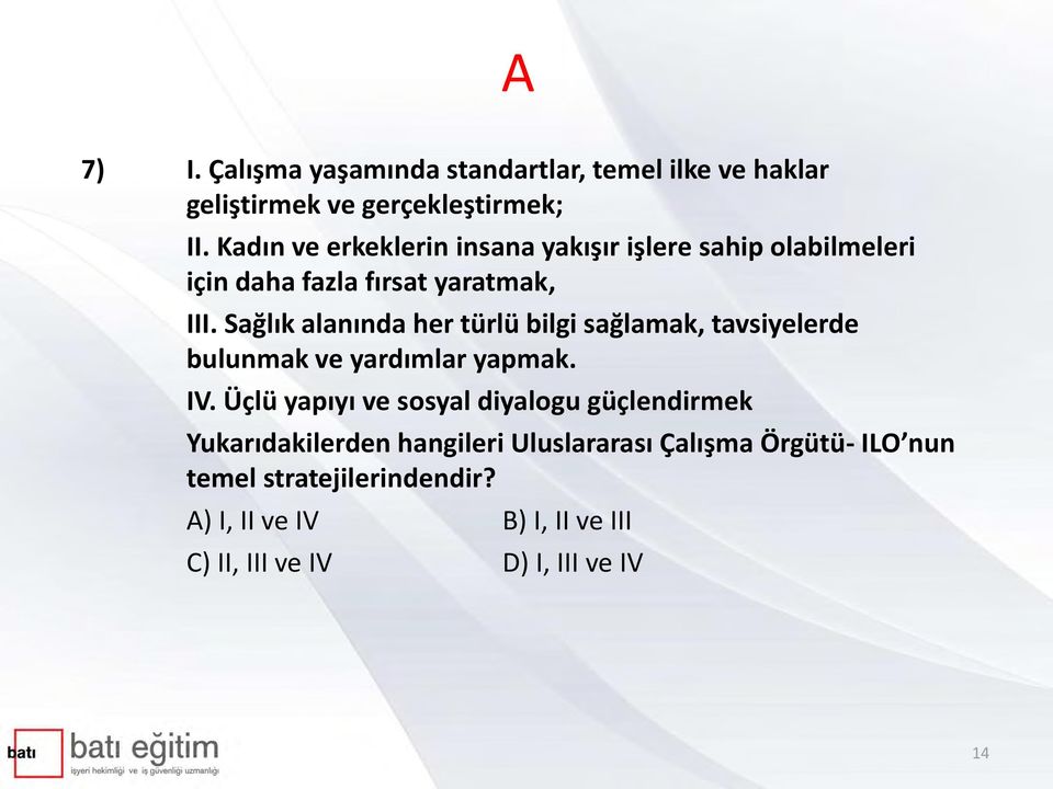 Sağlık alanında her türlü bilgi sağlamak, tavsiyelerde bulunmak ve yardımlar yapmak. IV.