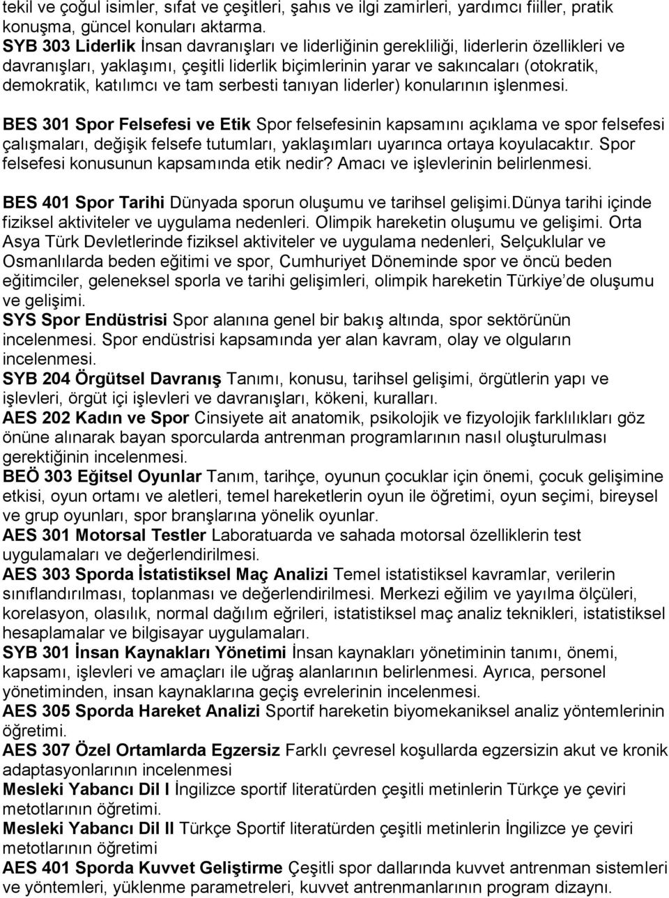 katılımcı ve tam serbesti tanıyan liderler) konularının işlenmesi.