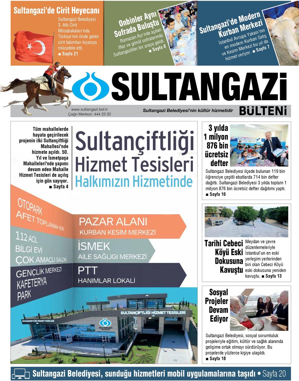 Sayfa 8 Sultangazi'de Modern Kurban Merkezi İstanbul Avrupa Yakası'nın en modern Kurban Satış ve Kesim Merkezi bu yıl da hizmet veriyor.