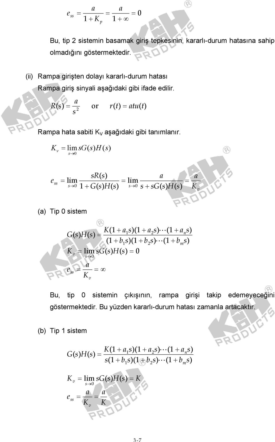 K v = lim sg( H ( sr() s = lim = lim = 1 + GsHs () () s+ sg() s H() s K v () Tip 0 sistm K( 1+ 1( 1+ 2 L( 1+ n GsHs () () = ( 1+ bs 1 )( 1+ bs 2 ) L( 1+ bm K = lim