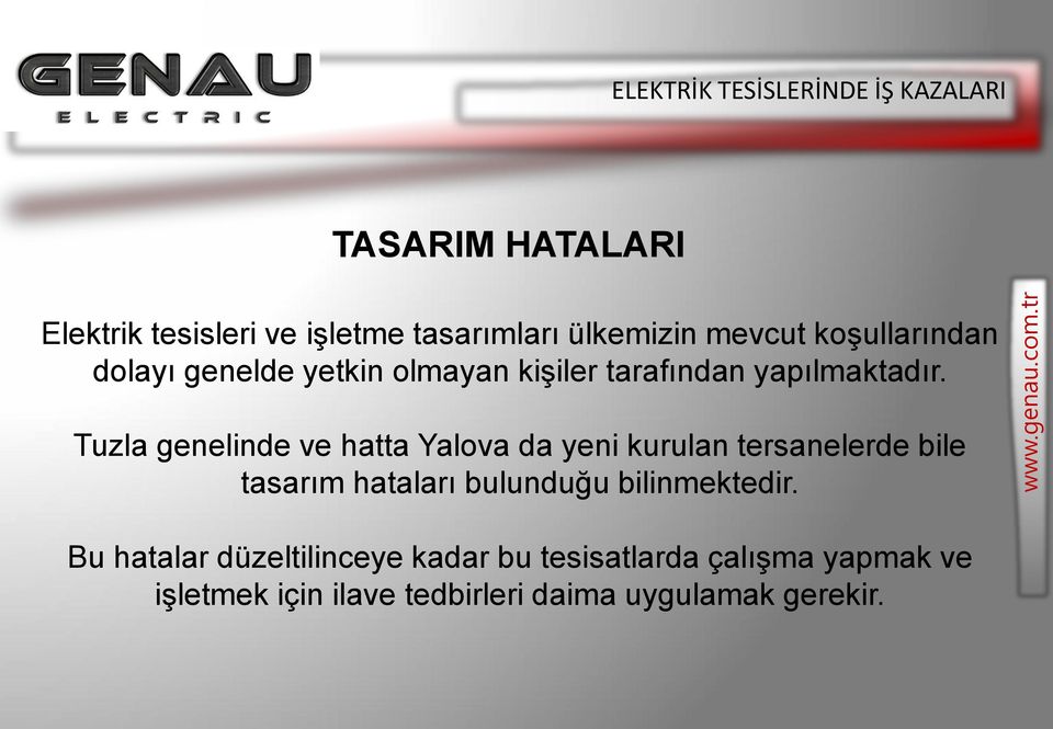 Tuzla genelinde ve hatta Yalova da yeni kurulan tersanelerde bile tasarım hataları bulunduğu