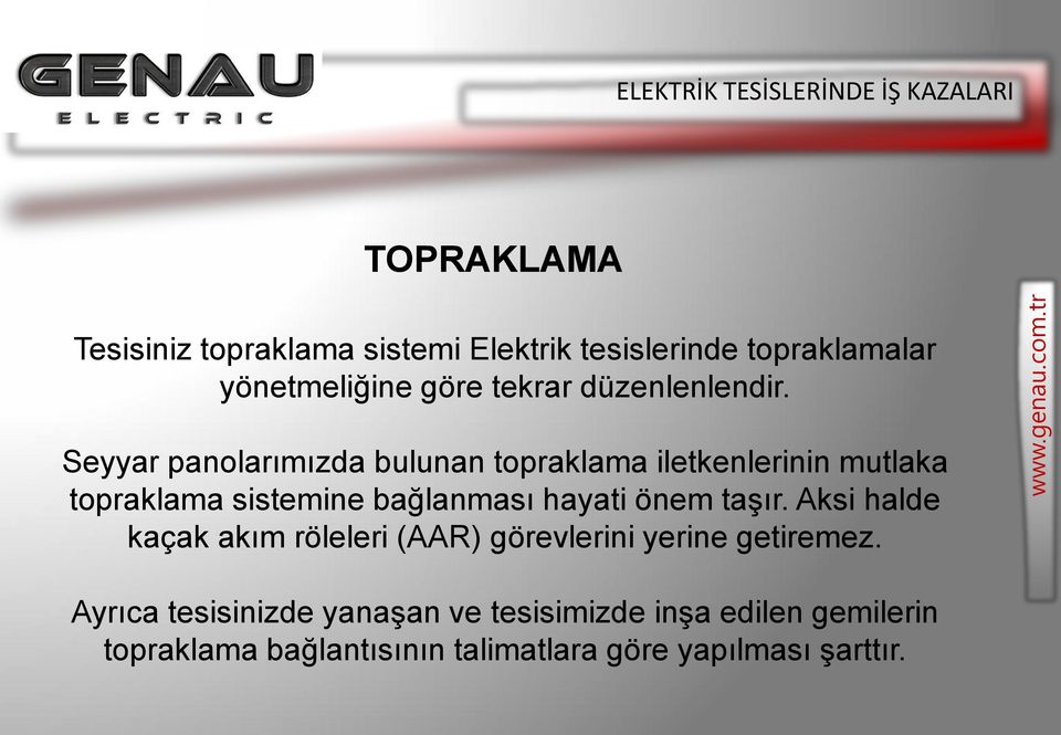 Seyyar panolarımızda bulunan topraklama iletkenlerinin mutlaka topraklama sistemine bağlanması hayati önem taşır.