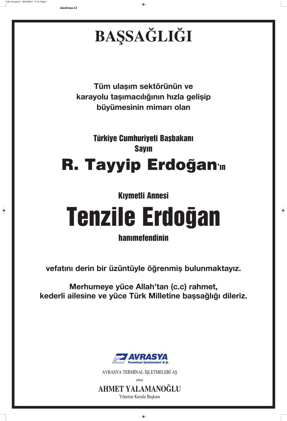 Tayyip Erdoğan n K ymetli Annesi Tenzile Erdo an han mefendinin vefatını derin bir üzüntüyle öğrenmiş bulunmaktayız.