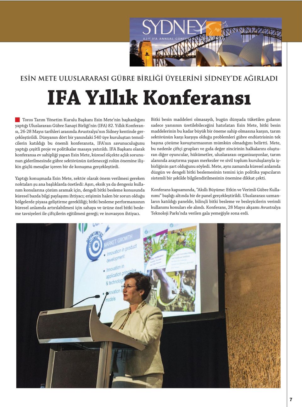 Dünyanın dört bir yanındaki 540 üye kuruluştan temsilcilerin katıldığı bu önemli konferansta, IFA nın savunuculuğunu yaptığı çeşitli proje ve politikalar masaya yatırıldı.