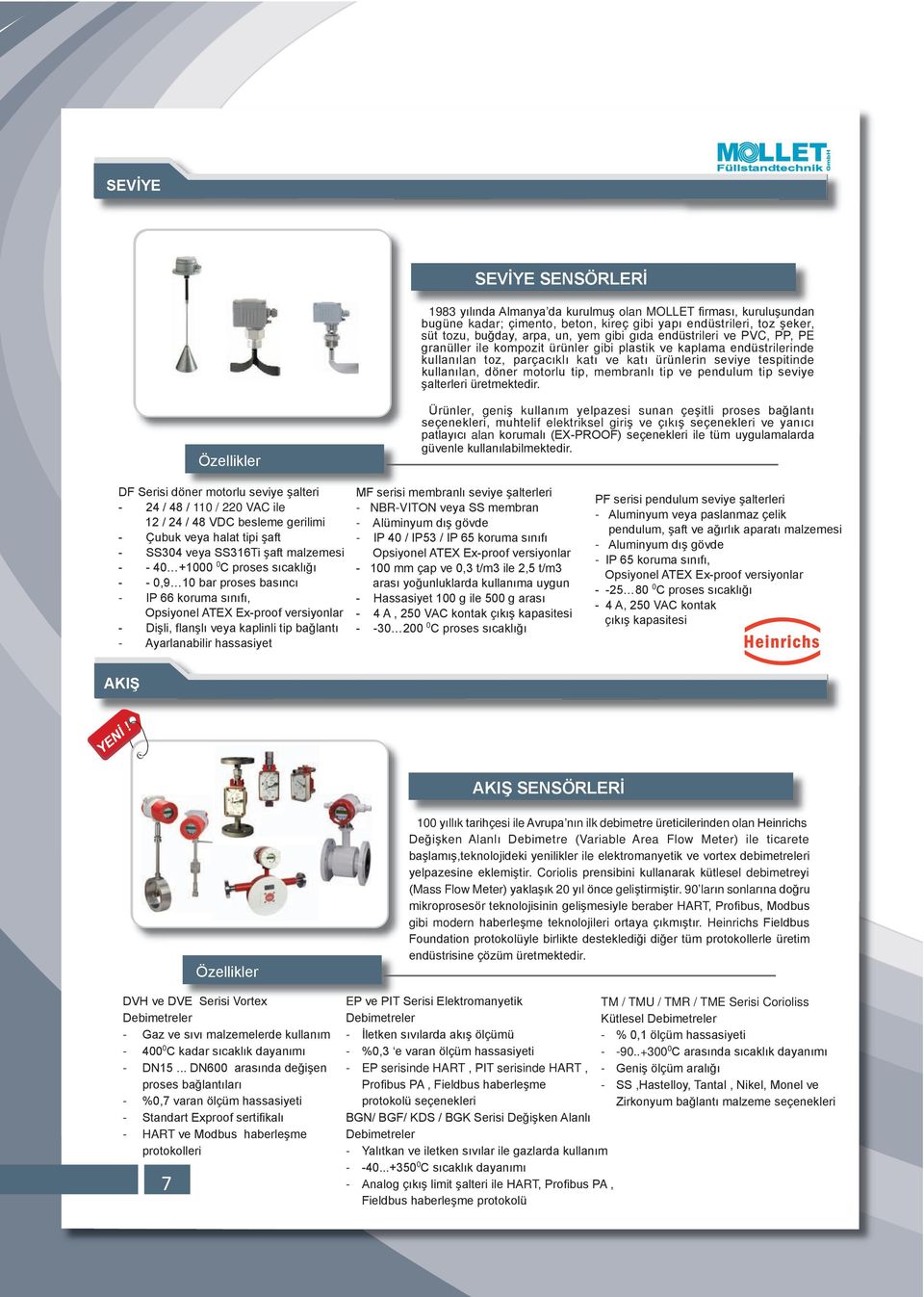 tip, membranlı tip ve pendulum tip seviye şalterleri üretmektedir.