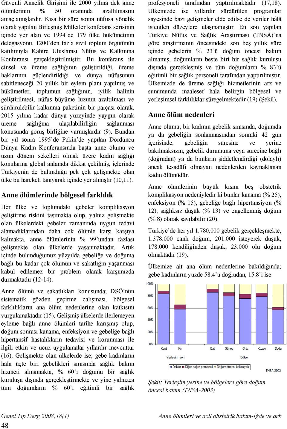 katılımıyla Kahire Uluslarası Nüfus ve Kalkınma Konferansı gerçekleştirilmiştir.