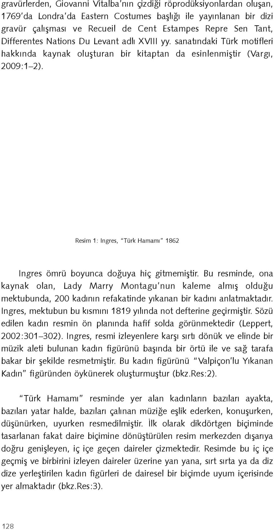 Resim 1: Ingres, Türk Hamamı 1862 Ingres ömrü boyunca doğuya hiç gitmemiştir.