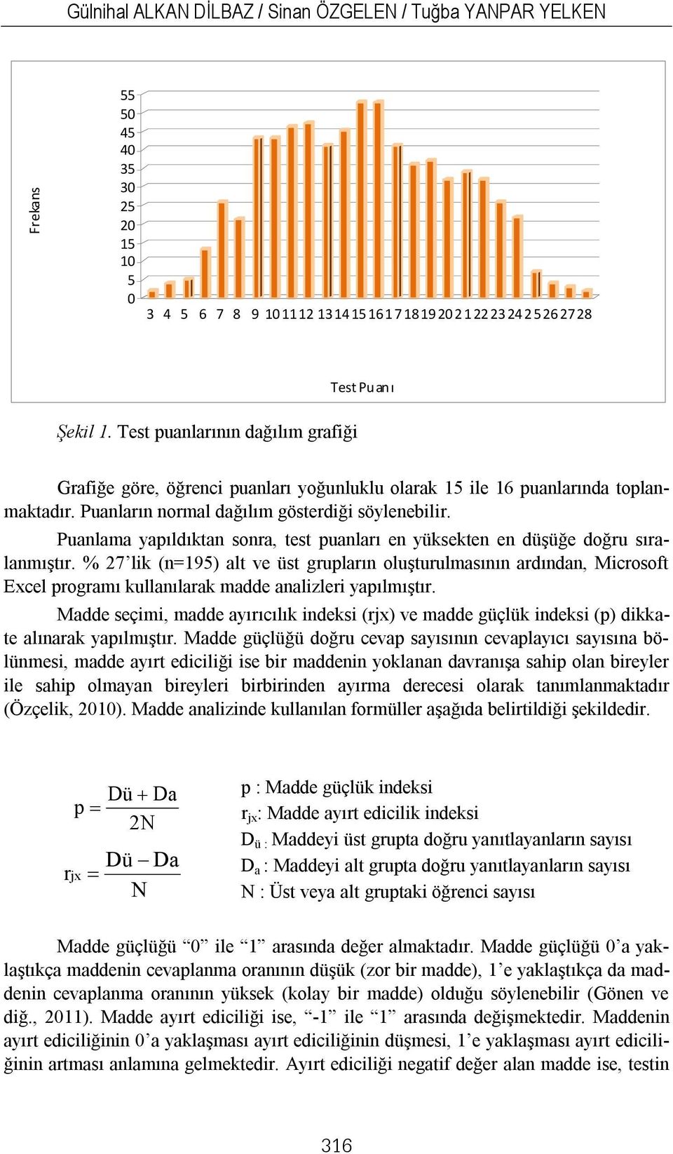 Puanlama yapıldıktan sonra, test puanları en yüksekten en düşüğe doğru sıralanmıştır.