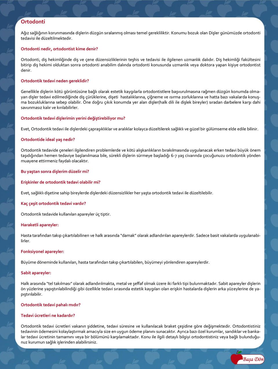 Diş hekimliği fakültesini bitirip diş hekimi olduktan sonra ortodonti anabilim dalında ortodonti konusunda uzmanlık veya doktora yapan kişiye ortodontist denir. Ortodontik tedavi neden gereklidir?